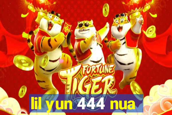 lil yun 444 nua